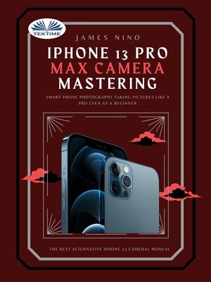 cover image of IPhone 13 Pro Max Camera Mastering